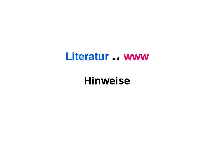 Literatur und www Hinweise 