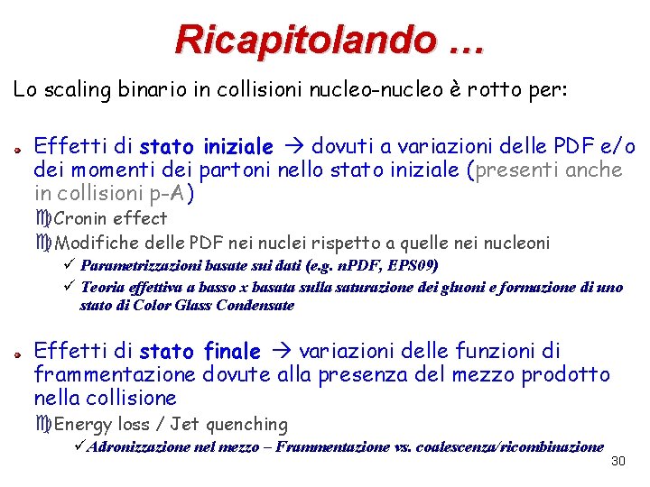 Ricapitolando … Lo scaling binario in collisioni nucleo-nucleo è rotto per: Effetti di stato