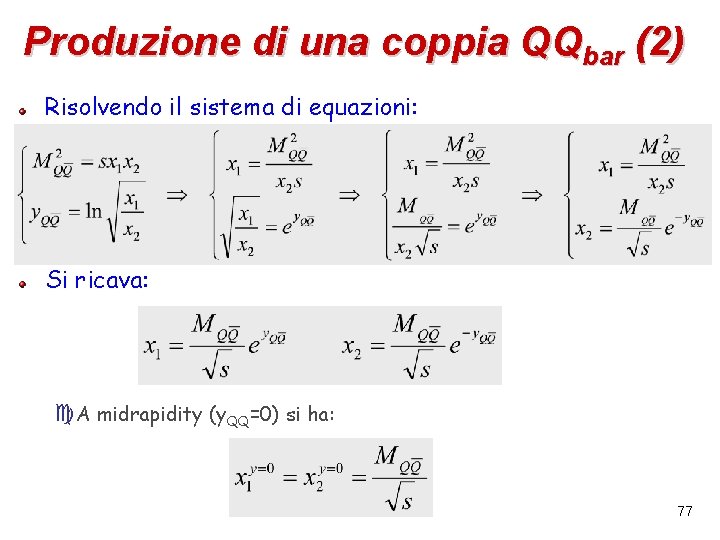 Produzione di una coppia QQbar (2) Risolvendo il sistema di equazioni: Si ricava: c.