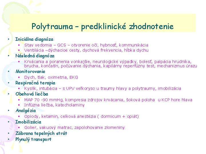 Polytrauma – predklinické zhodnotenie • • • Iniciálna diagnóza § § Stav vedomia –