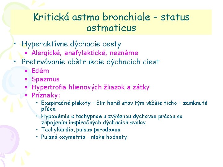 Kritická astma bronchiale – status astmaticus • Hyperaktívne dýchacie cesty § Alergické, anafylaktické, neznáme