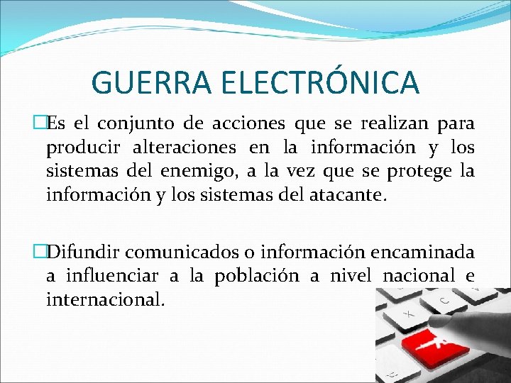 GUERRA ELECTRÓNICA �Es el conjunto de acciones que se realizan para producir alteraciones en