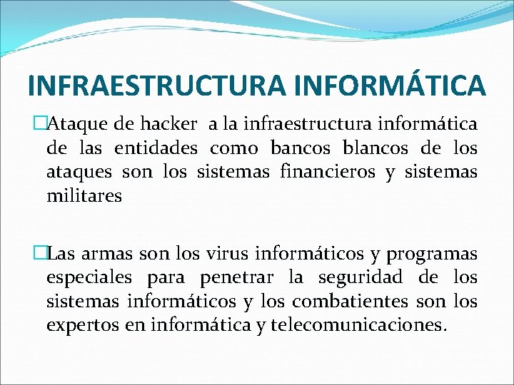 INFRAESTRUCTURA INFORMÁTICA �Ataque de hacker a la infraestructura informática de las entidades como bancos