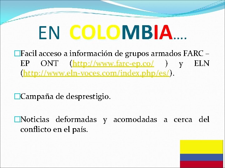 EN COLOMBIA…. �Facil acceso a información de grupos armados FARC – EP ONT (http:
