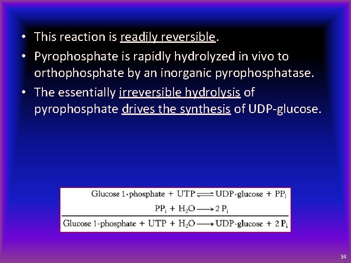  • This reaction is readily reversible. • Pyrophosphate is rapidly hydrolyzed in vivo