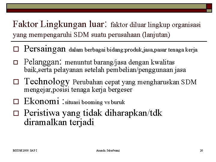 Faktor Lingkungan luar: faktor diluar lingkup organisasi yang mempengaruhi SDM suatu perusahaan (lanjutan) o