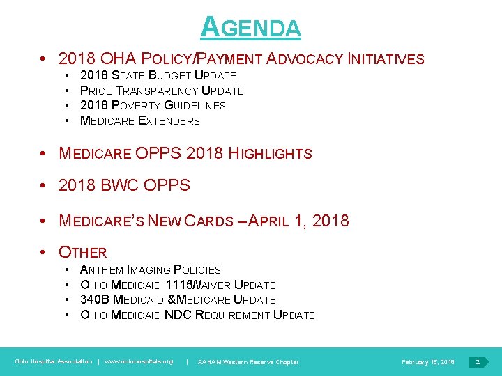 AGENDA • 2018 OHA POLICY/PAYMENT ADVOCACY INITIATIVES • • 2018 STATE BUDGET UPDATE PRICE