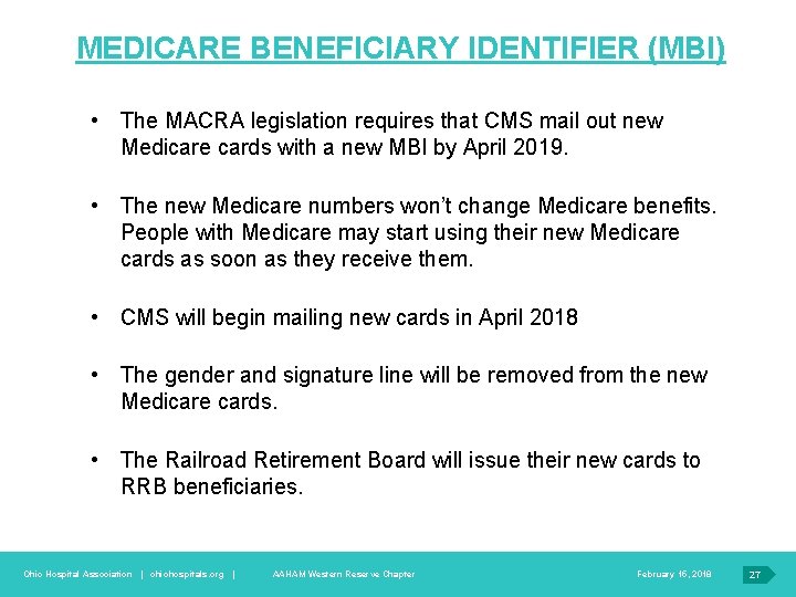 MEDICARE BENEFICIARY IDENTIFIER (MBI) • The MACRA legislation requires that CMS mail out new