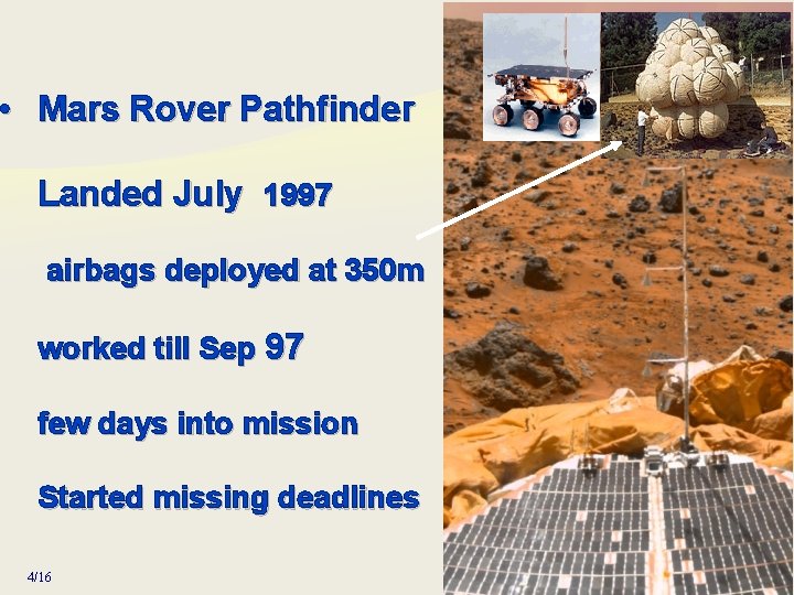  • Mars Rover Pathfinder Landed July 1997 airbags deployed at 350 m worked