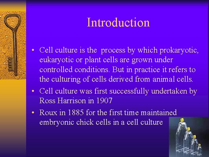 Introduction • Cell culture is the process by which prokaryotic, eukaryotic or plant cells