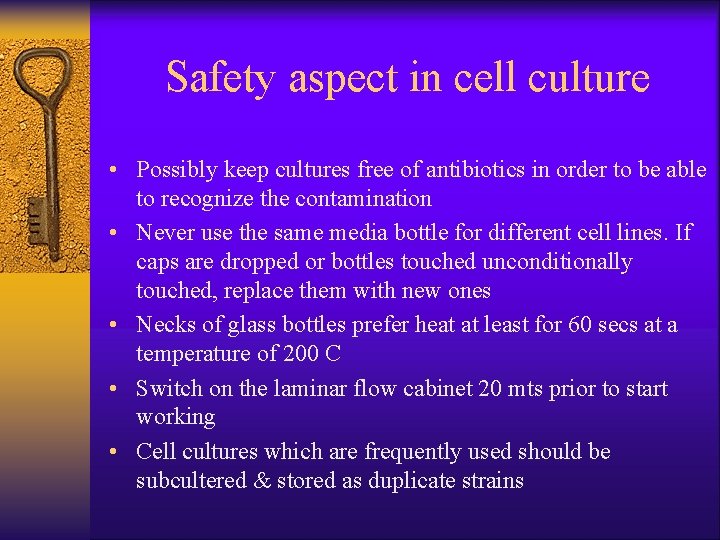 Safety aspect in cell culture • Possibly keep cultures free of antibiotics in order