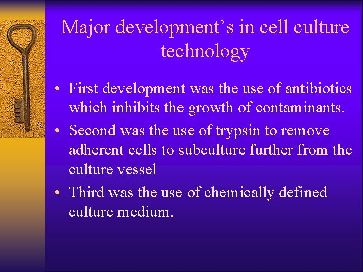 Major development’s in cell culture technology • First development was the use of antibiotics
