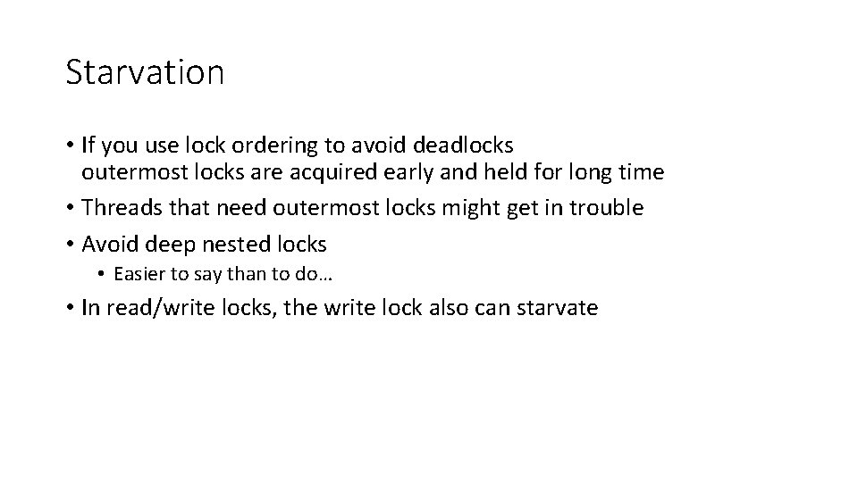 Starvation • If you use lock ordering to avoid deadlocks outermost locks are acquired