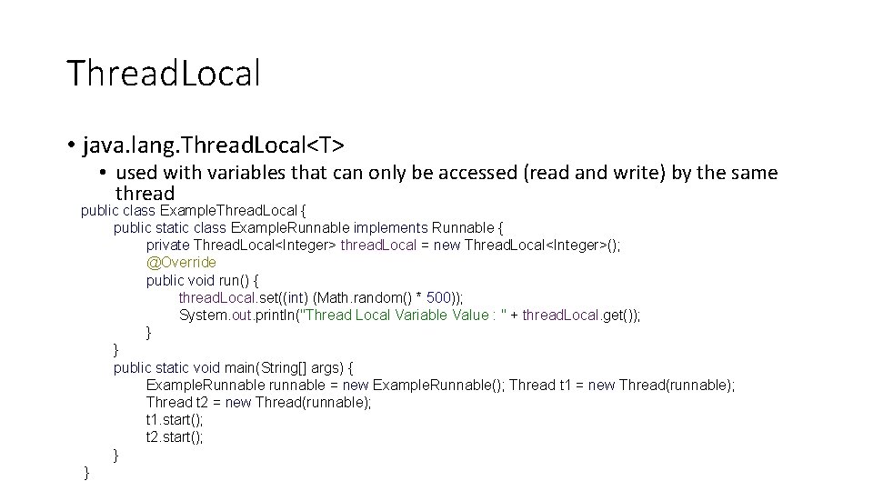 Thread. Local • java. lang. Thread. Local<T> • used with variables that can only