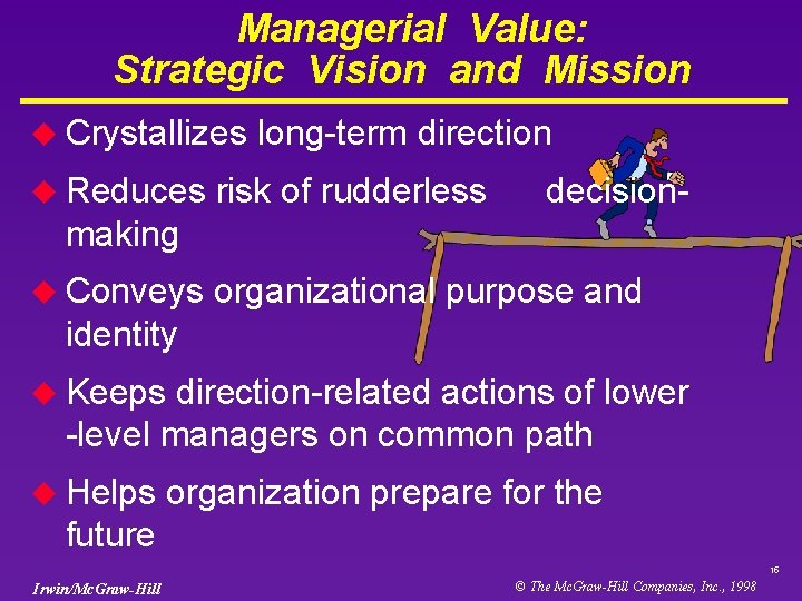 Managerial Value: Strategic Vision and Mission u Crystallizes u Reduces long-term direction risk of