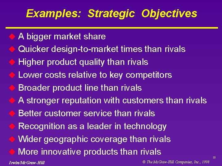 Examples: Strategic Objectives A bigger market share u Quicker design-to-market times than rivals u