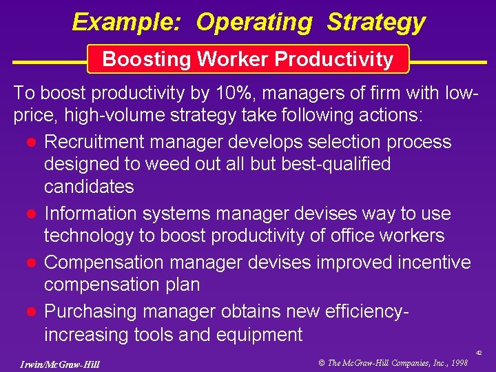 Example: Operating Strategy Boosting Worker Productivity To boost productivity by 10%, managers of firm