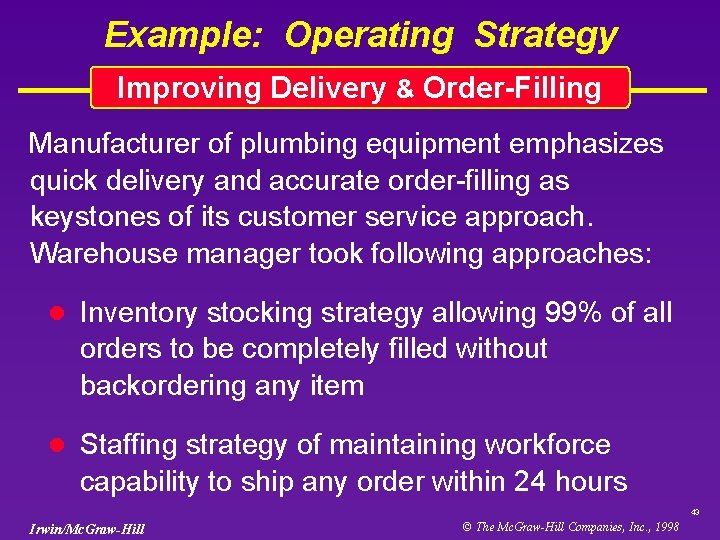 Example: Operating Strategy Improving Delivery & Order-Filling Manufacturer of plumbing equipment emphasizes quick delivery