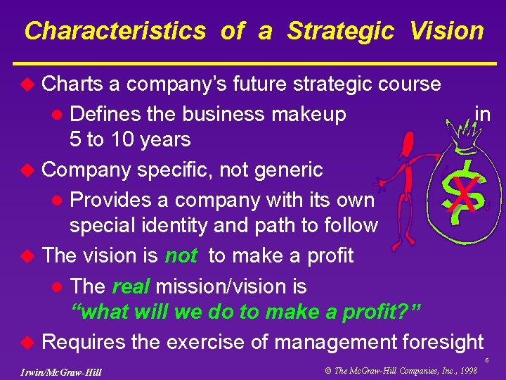 Characteristics of a Strategic Vision Charts a company’s future strategic course l Defines the