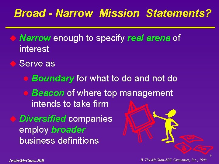 Broad - Narrow Mission Statements? u Narrow enough to specify real arena of interest