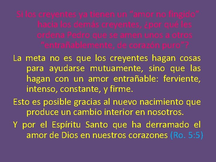 Si los creyentes ya tienen un “amor no fingido” hacia los demás creyentes, ¿por