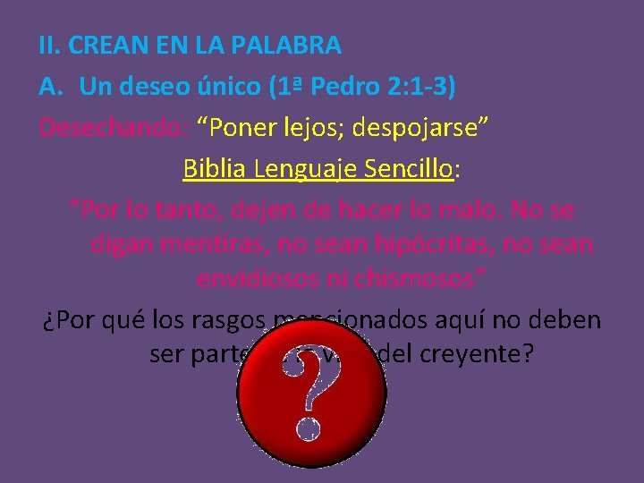 II. CREAN EN LA PALABRA A. Un deseo único (1ª Pedro 2: 1 -3)