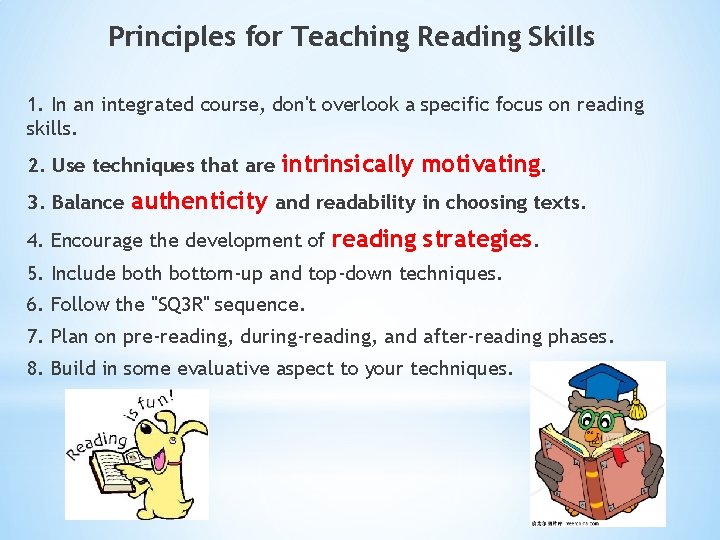 Principles for Teaching Reading Skills 1. In an integrated course, don't overlook a specific