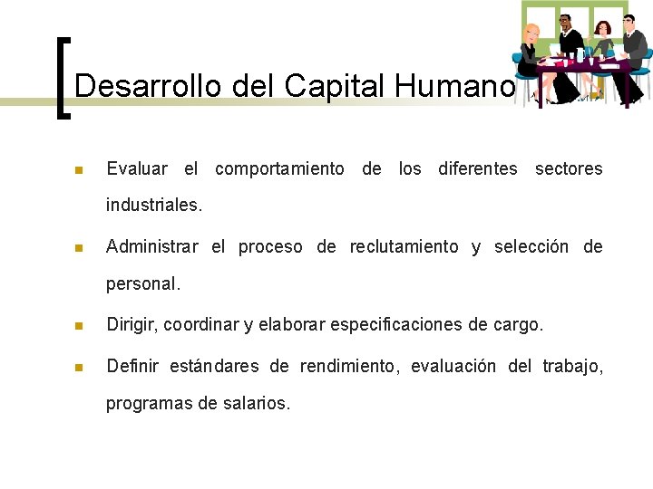 Desarrollo del Capital Humano n Evaluar el comportamiento de los diferentes sectores industriales. n