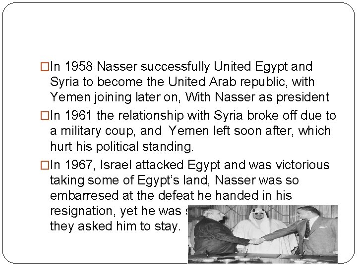 �In 1958 Nasser successfully United Egypt and Syria to become the United Arab republic, �In 1958 Nasser successfully United Egypt and Syria to become the United Arab republic,