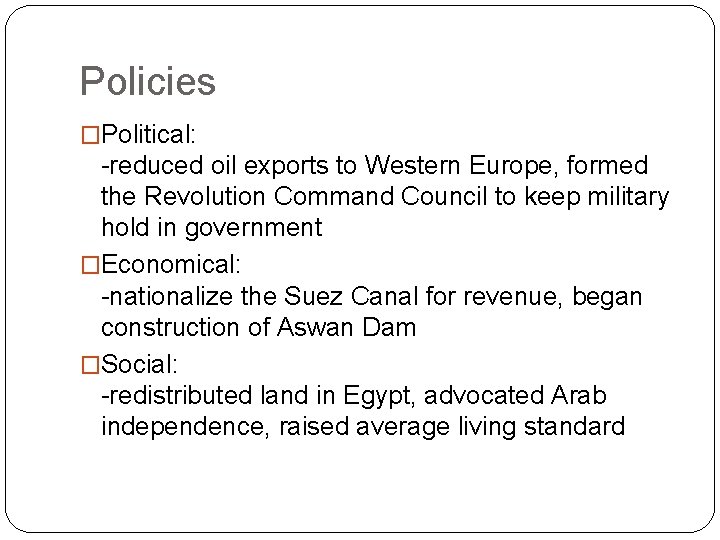 Policies �Political: -reduced oil exports to Western Europe, formed the Revolution Command Council to Policies �Political: -reduced oil exports to Western Europe, formed the Revolution Command Council to