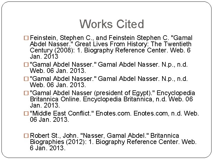 Works Cited � Feinstein, Stephen C. , and Feinstein Stephen C. "Gamal Abdel Nasser. Works Cited � Feinstein, Stephen C. , and Feinstein Stephen C. "Gamal Abdel Nasser.