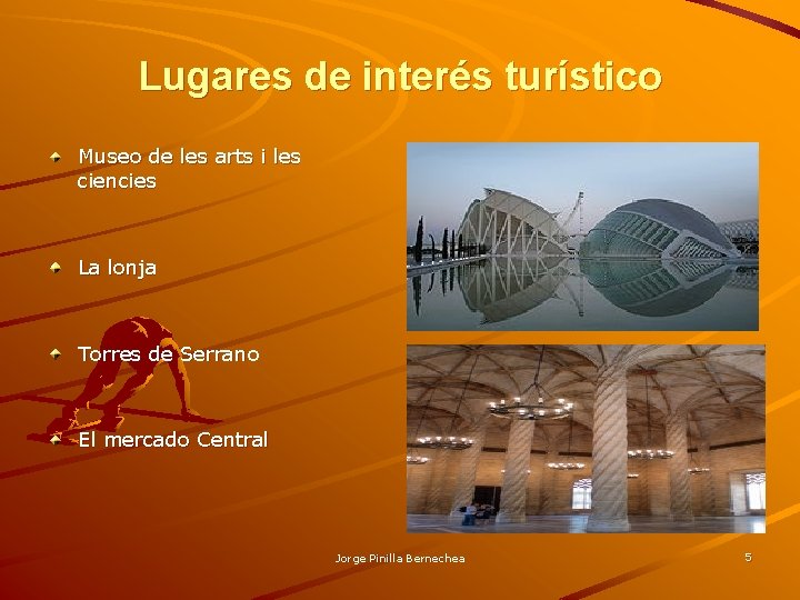 Lugares de interés turístico Museo de les arts i les ciencies La lonja Torres