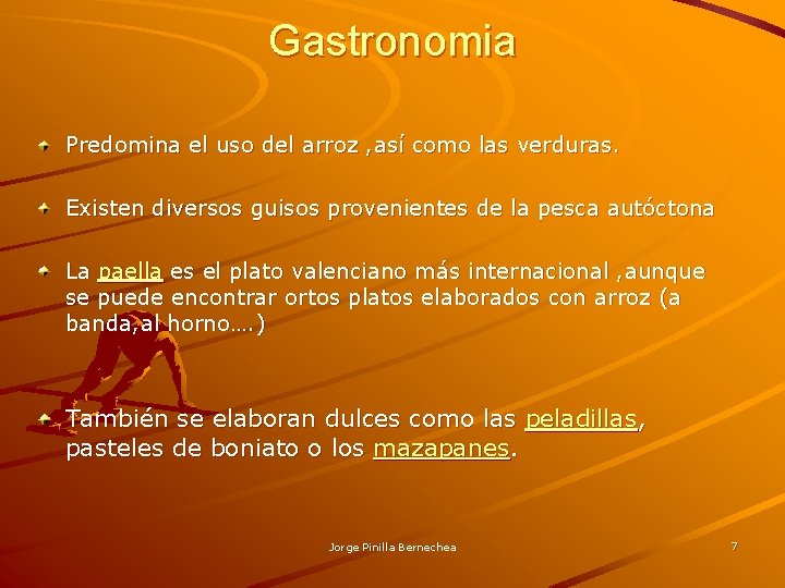 Gastronomia Predomina el uso del arroz , así como las verduras. Existen diversos guisos