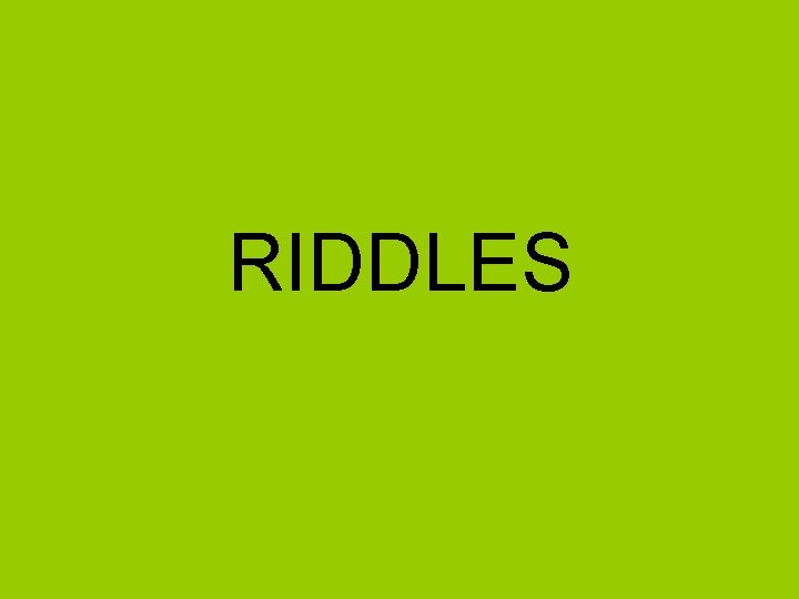 RIDDLES 