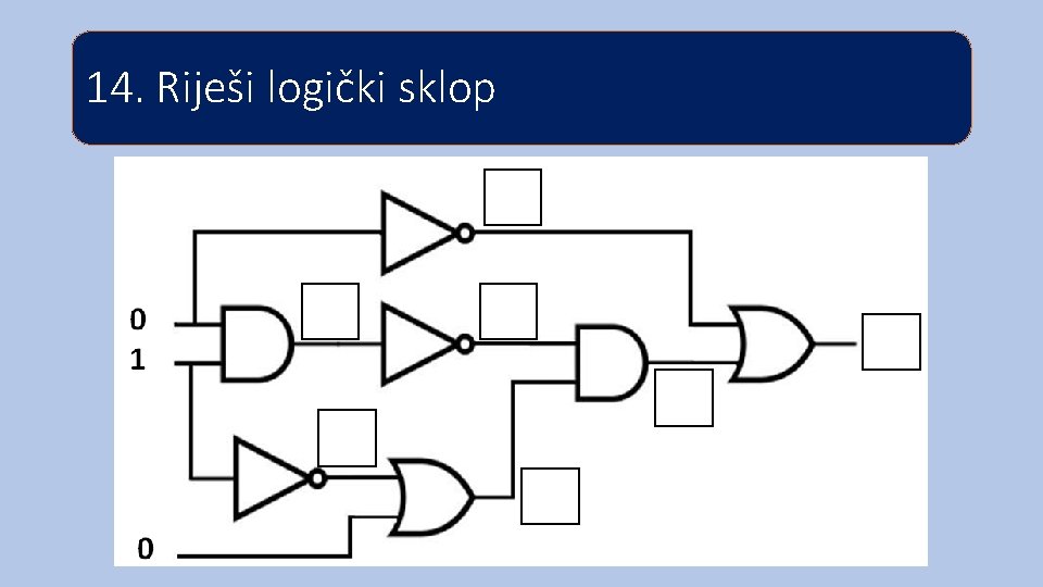 14. Riješi logički sklop 