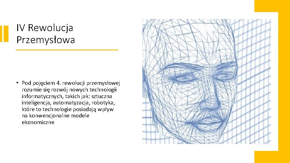 IV Rewolucja Przemysłowa • Pod pojęciem 4. rewolucji przemysłowej rozumie się rozwój nowych technologii