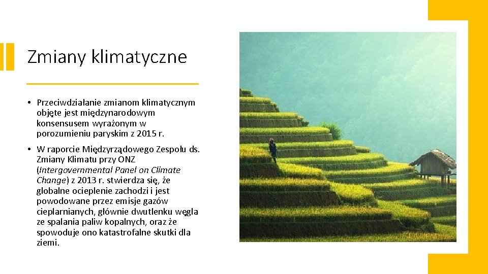 Zmiany klimatyczne • Przeciwdziałanie zmianom klimatycznym objęte jest międzynarodowym konsensusem wyrażonym w porozumieniu paryskim