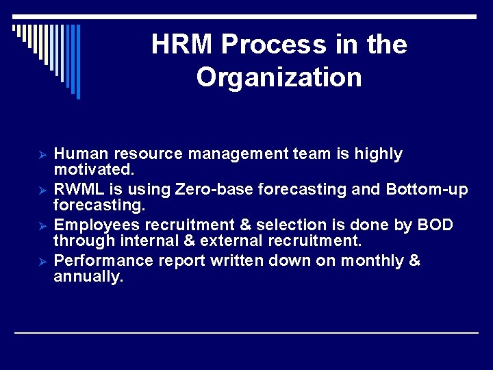 HRM Process in the Organization Ø Ø Human resource management team is highly motivated.