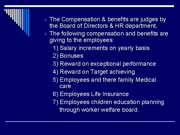 Ø Ø The Compensation & benefits are judges by the Board of Directors &