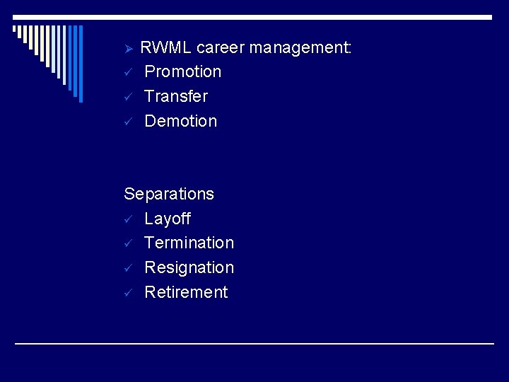 Ø ü ü ü RWML career management: Promotion Transfer Demotion Separations ü Layoff ü