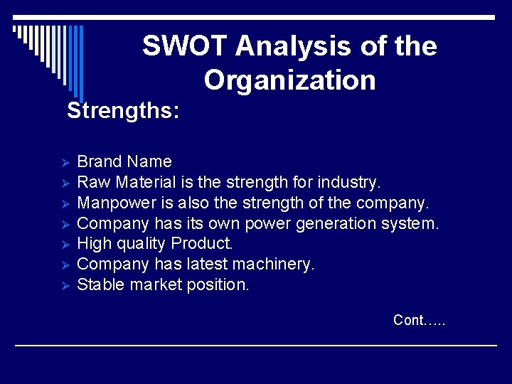 SWOT Analysis of the Organization Strengths: Ø Ø Ø Ø Brand Name Raw Material