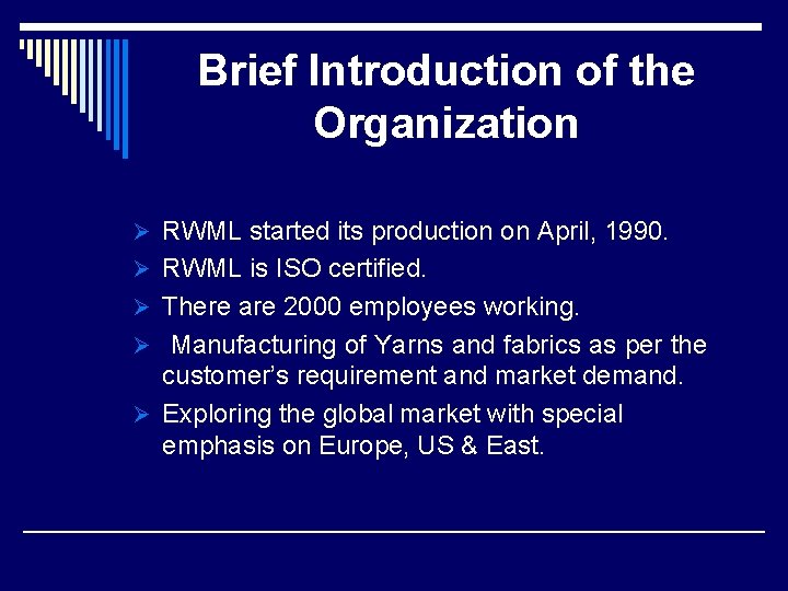 Brief Introduction of the Organization Ø RWML started its production on April, 1990. Ø