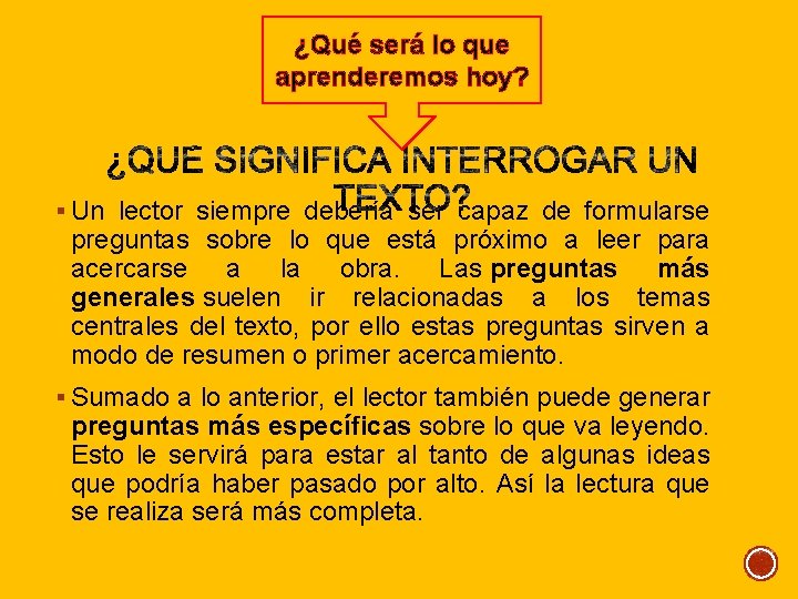 ¿Qué será lo que aprenderemos hoy? § Un lector siempre debería ser capaz de