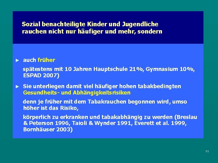 Sozial benachteiligte Kinder und Jugendliche rauchen nicht nur häufiger und mehr, sondern ► auch