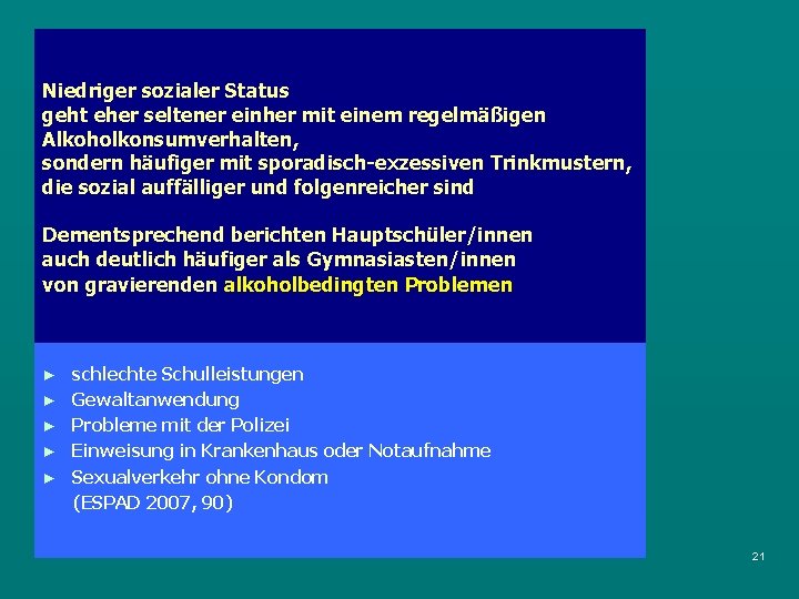 Niedriger sozialer Status geht eher seltener einher mit einem regelmäßigen Alkoholkonsumverhalten, sondern häufiger mit