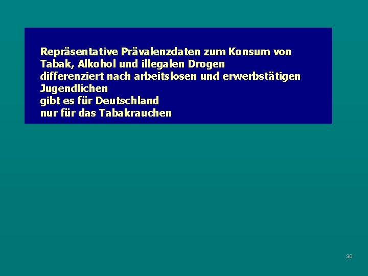 Repräsentative Prävalenzdaten zum Konsum von z Tabak, Alkohol und illegalen Drogen differenziert nach arbeitslosen