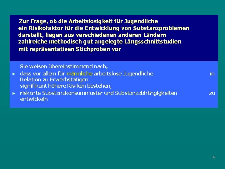 Zur Frage, ob die Arbeitslosigkeit für Jugendliche ein Risikofaktor für die Entwicklung von Substanzproblemen