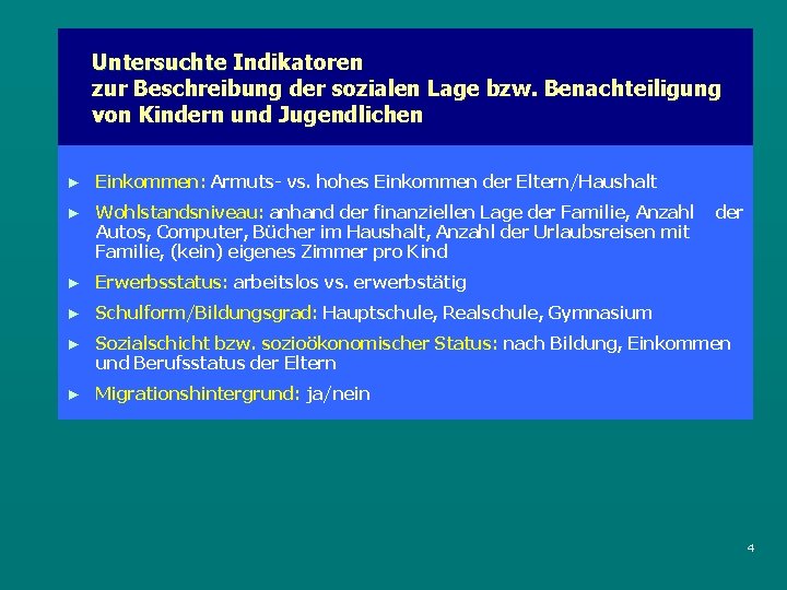 Untersuchte Indikatoren zur Beschreibung der sozialen Lage bzw. Benachteiligung von Kindern und Jugendlichen ►