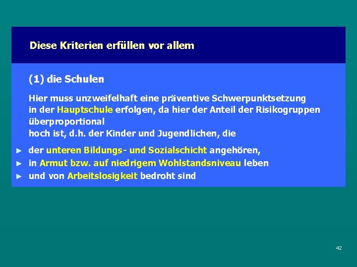 Diese Kriterien erfüllen vor allem (1) die Schulen Hier muss unzweifelhaft eine präventive Schwerpunktsetzung