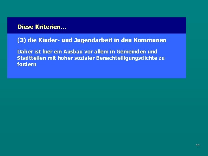 Diese Kriterien… (3) die Kinder- und Jugendarbeit in den Kommunen Daher ist hier ein